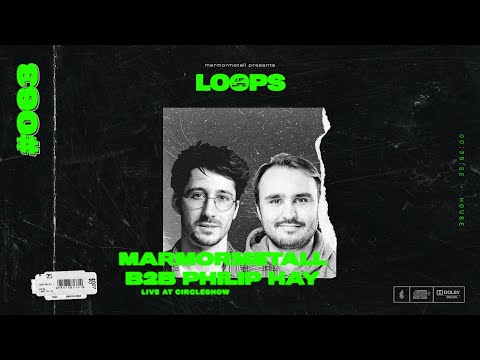 MarmorMetall presents: Loops of Life_#063 - MarmorMetall B2B Philip Hay // Live @ Circleshow