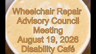 Wheelchair Repair Advisory Council August 19, 2026, Meeting