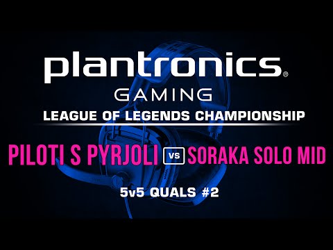 Plantronics LoL Championship #2 - Piloti s Pyrjoli vs Soraka Solo Mid