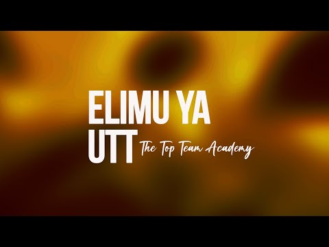 ELimu ya UTT - THE TOP TEAM ACADEMY