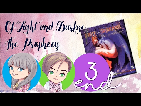 Of Light and Darkness: The Prophecy Pt 3 (end)