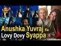 Anushka Yuvraj Ka Lovy Dovy Syappa