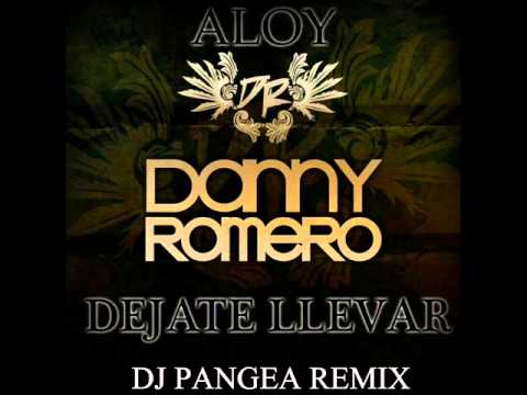 Dj Pangea presents Dejate Llevar - Danny Romero ft. Aloy (Remix 2012)