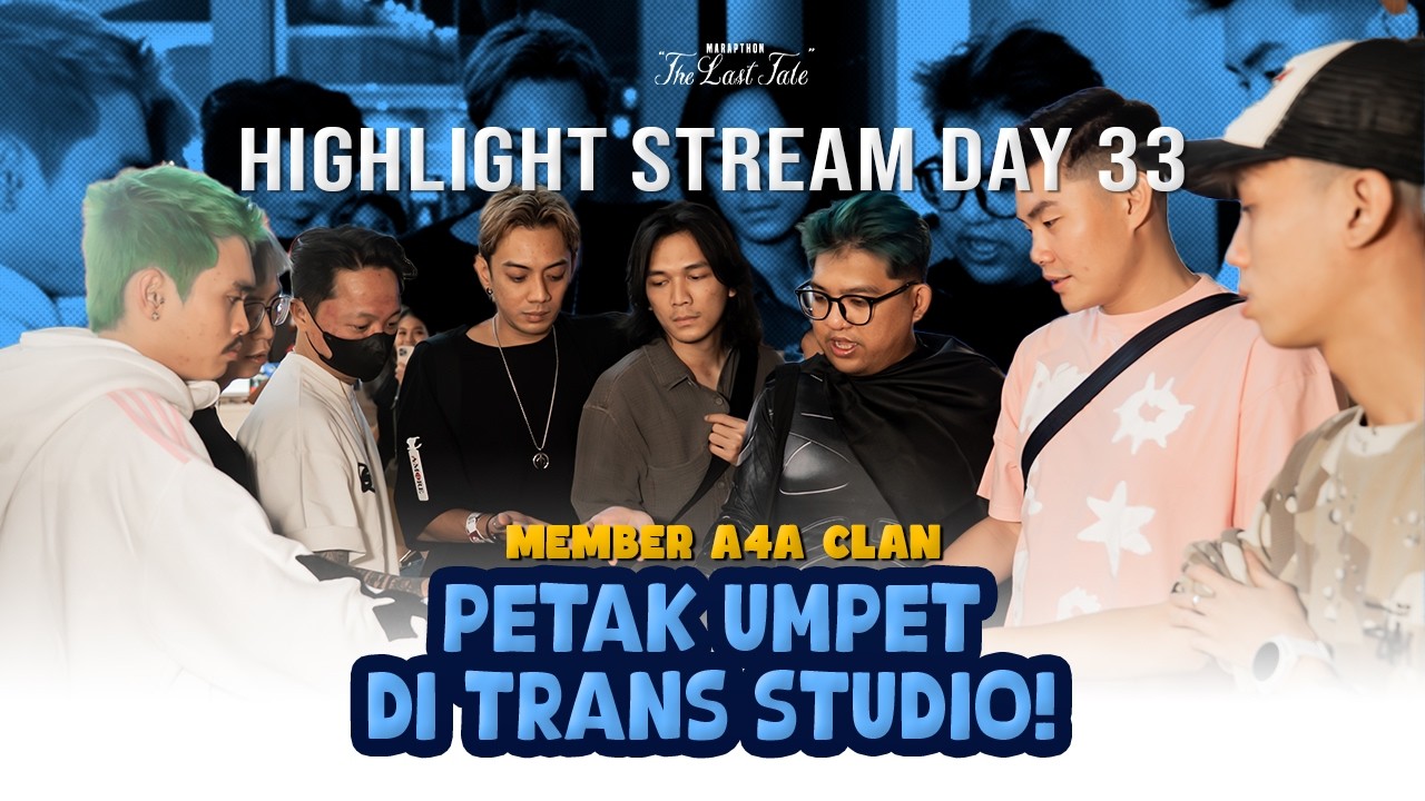 AAA CLAN IRL PETAK UMPET DI MALL!! - MARAPTHON THE LAST TALE DAY 33 HIGHLIGHT
