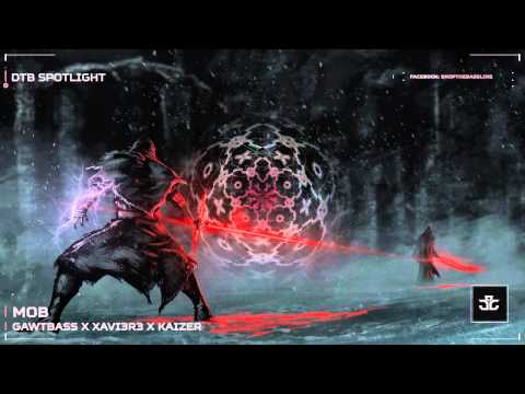 [Trap] GAWTBASS x Xavi3r3 x Kaizer - MoB