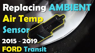#MTBPlanB How to replace Ambient Air Temperature Sensor on 2015 - 2019 Ford Transit.