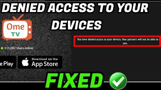 How To Fix You Have Denied Access To Your Devices On Ome Tv