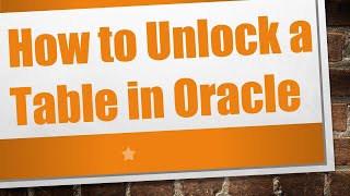 How to Unlock a Table in Oracle