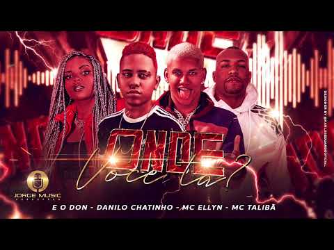EODON E DANILO CHATINHO E MC ELLYN E MC TALIBÃ - ONDE VOCÊ TÁ - AUDIO OFICIAL