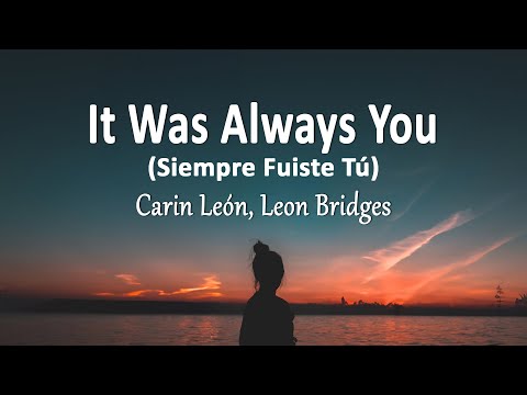 Carin León, Leon Bridges - It Was Always You (Siempre Fuiste Tú) (Letra)