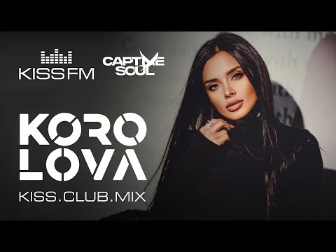 KOROLOVA – KISS.CLUB.MIX | KISS FM Podcast (Captive Soul) [Melodic House & Techno DJ Mix]