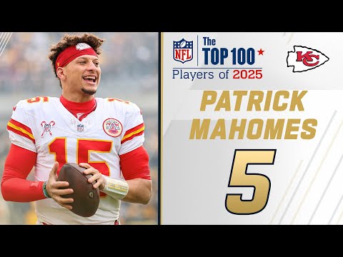 5: Patrick Mahomes (QB, Chiefs) | Top 100 Players of 2025
