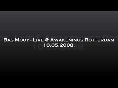 Bas Mooy - Live @ Awakenings Rotterdam 10.05.2008.