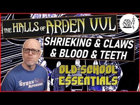 The Halls of Arden Vul Ep 31 - Old School Essentials Megadungeon | Shrieking & Claws & Blood & Teeth
