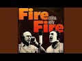 Fire Fire (feat. Colin Giles, Kelly Burke & Tafari Watkis)