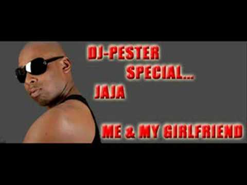 JAJA - ME & MY GIRLFRIEND - DJ PESTER SPECIAL