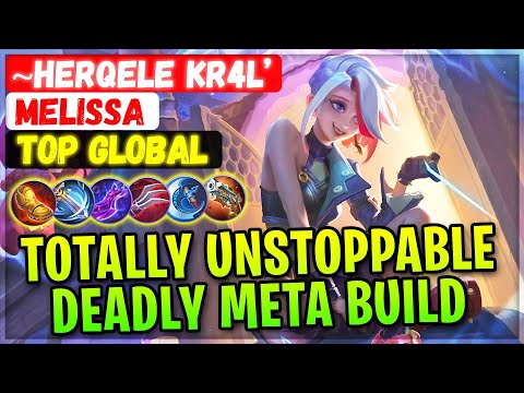 Totally Unstoppable, Deadly Meta Build [ Top Global Melissa ] ~ herqeLe kr4L’ - Mobile Legends