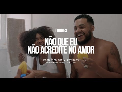 Torres - Não Que Eu Não Acredite No Amor (Clipe Oficial)