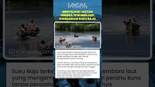 Suku Bajo, Pengembara Laut Tradisional yang Hidup di atas Perahu dan Hidup dari Hasil Nelayan