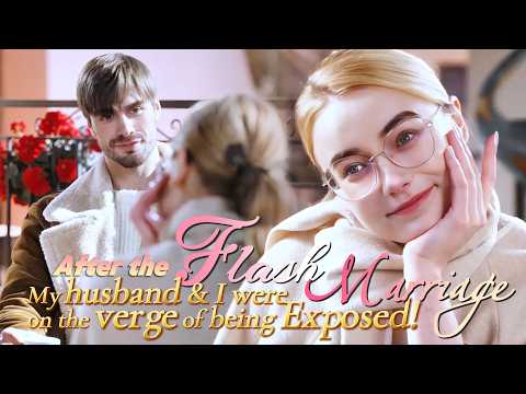 💖After the Flash Marriage, my Husband and I were on the verge of being Exposed!💥#drama #full #movie