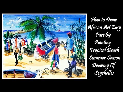 How to Draw African Art Easy Part 69 Painting Tropical Beach Summer Season Drawing Of Seychelles
