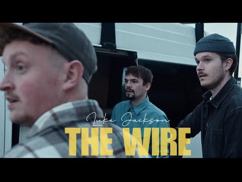 THE WIRE - Luke Jackson (OFFICIAL VIDEO)