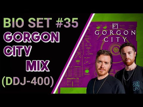 BIO SET #35 - Gorgon City mix (DDJ-400)