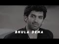 Bhula Dena Slowed Reverb Perfectly Slowed Aashiqui 2 The Lonely Square