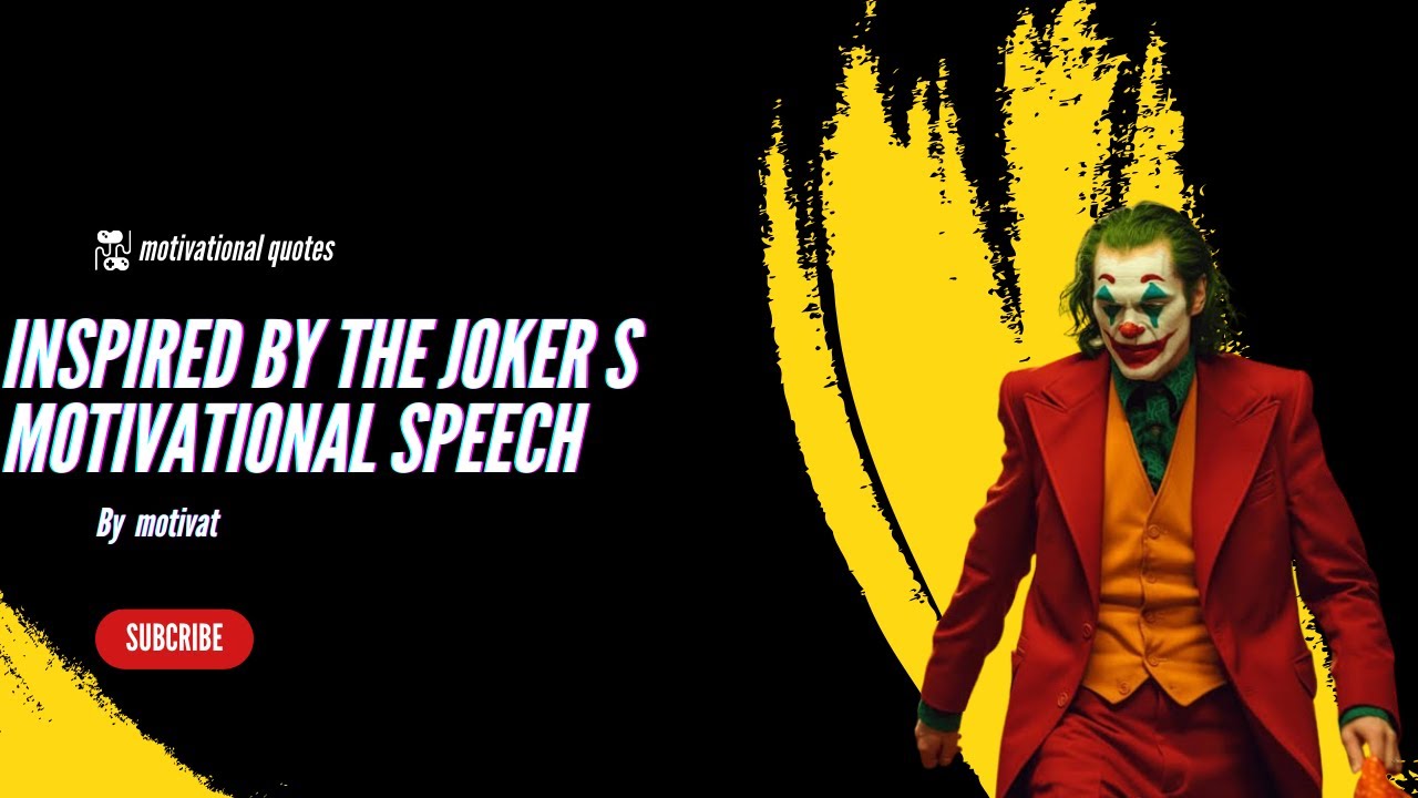 Get ready to be inspired by the Joker s motivational Speech