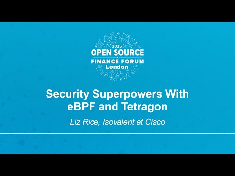 Security Superpowers With eBPF and Tetragon - Liz Rice, Isovalent at Cisco