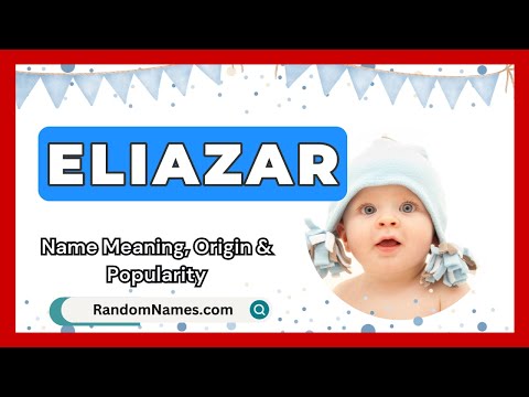 Eliazar - Baby Boy Name Meaning, Origin & Popularity - RandomNames.com