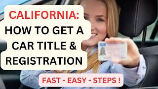 CALIFORNIA: HOW TO GET YOUR CAR TITLE & CAR REGISTRATION : DMV INFORMATION SERIES #2: EASY AS 1-2-3