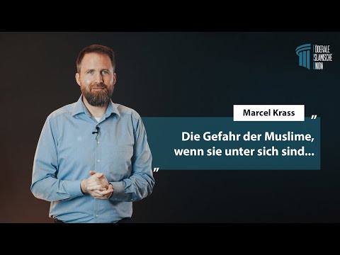 Die Gefahr der Muslime, wenn sie unter sich sind... - Marcel Krass
