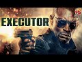 EXECUTOR Full Action Movie English HD