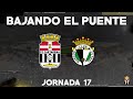 BAJANDO EL PUENTE | FC CARTAGENA VS BURGOS CF | #17