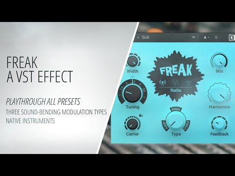 Freak - A VST effect - Native Instruments - Three sound-bending modulation types - Playthrough