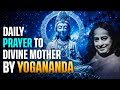 Yogananda Daily Prayer To Divine Mother