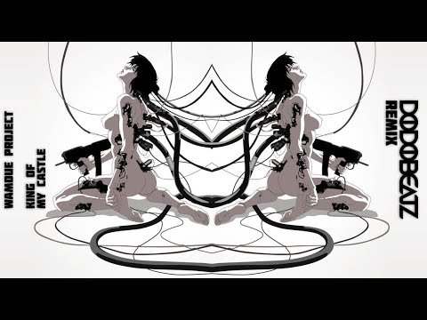 King Of My Castle - Dodobeatz Remix / Ghost In A Shell