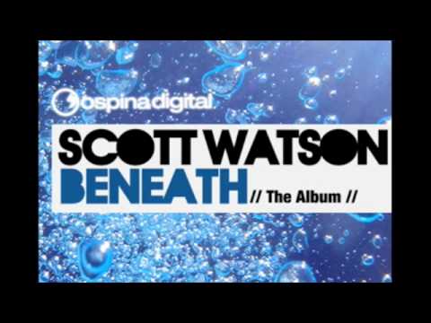 Scott Watson - Beneath // Mixed Album Sampler