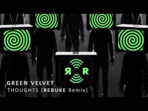 Green Velvet - Thoughts (Rebūke Remix)