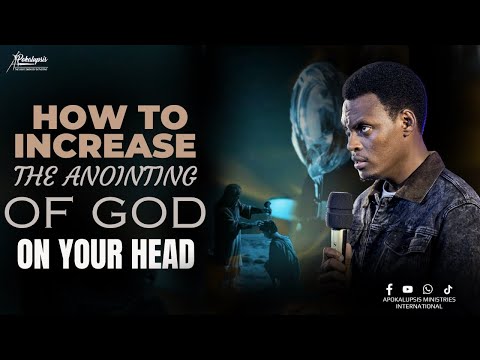 How To Increase The Anointing of God on Your Head |Apostle Dennis Judah |Apokalupsis 037