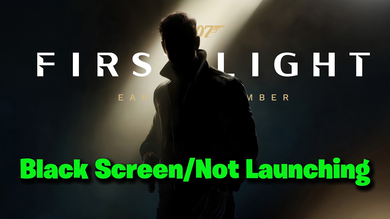 007 First Light: Black Screen Issue Fix/Stuck At Black Screen PC Fix/Not Launching Fix/Won't Launch✅