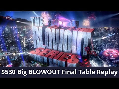 $530 BIG BLOWOUT Final Table Replay, $5M Gtd  -