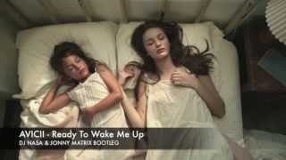 AVICII - Ready To Wake Me Up (DJ Nasa & Jonny Matrix Bootleg) #CrooklynClan