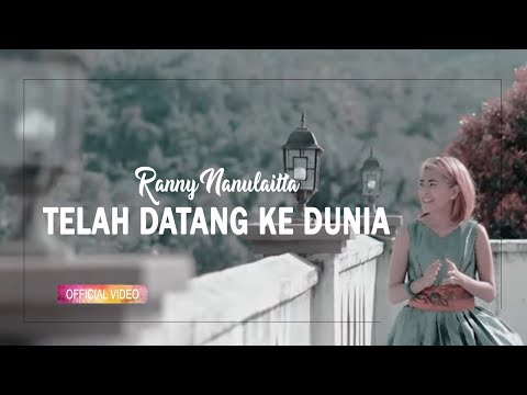 Ranny Nanulaitta - Telah Datang Ke Dunia (Official Video)