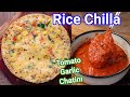 Healthy Rice Chilla with Tomato Garlic Chatni - Perfect Morning Breakfast Combo | Chawal Ke Cheela
