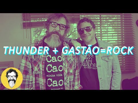 GASTÃO + THUNDER = ROCK  I MUSIC THUNDER VISION