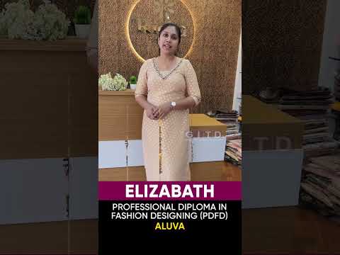 Elizabath, Fashion Designing Student, Shares Her Experience at GITD