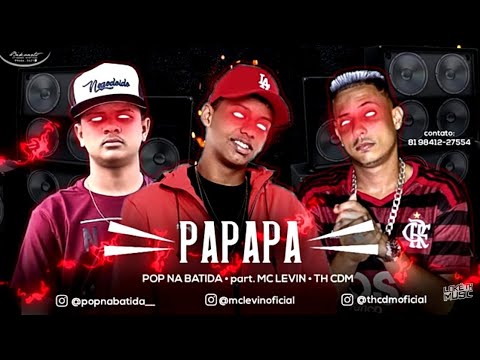 POP NA BATIDA - TH CDM PART. MC LEVIN - PAPAPA