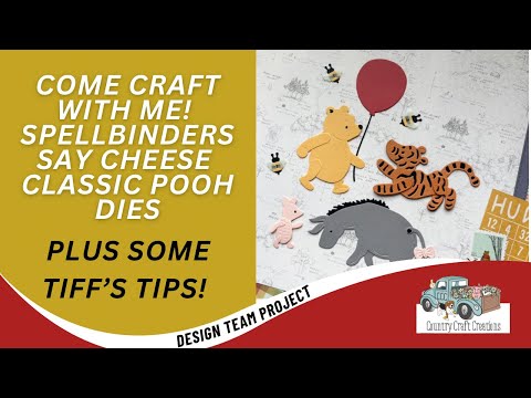COME CWM! Using SpellBinders Say Cheese Classic Pooh Dies